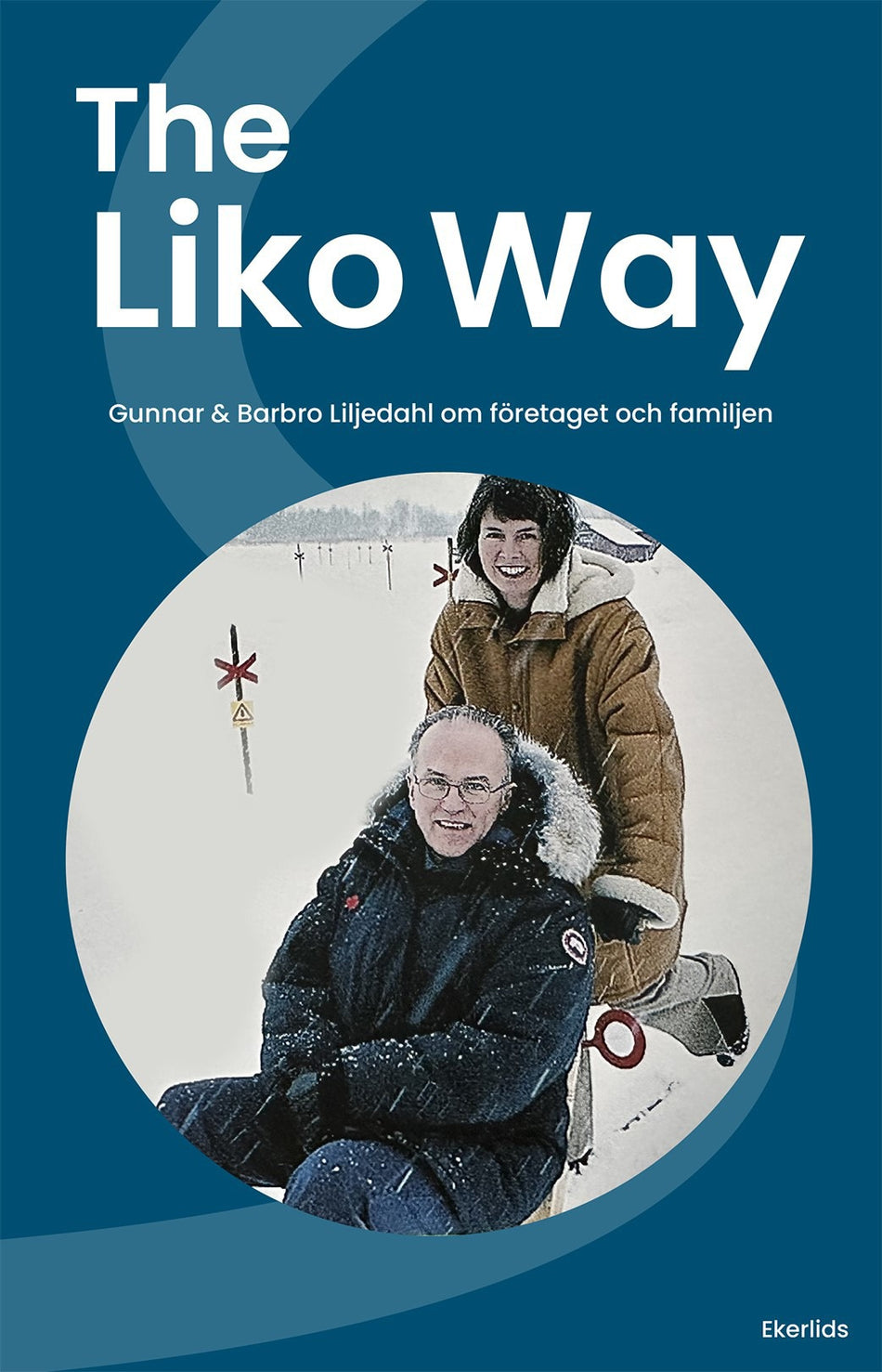 Valokuva kirjasta Lena Callne Liko way - Gunnar och Barbo Liljedahl om familjen och familjeföretaget, The, kuuluu tuoteryhmään Ruots muu tieto.