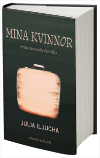 Mina kvinnor : fyrtio ukrainska ögonblick