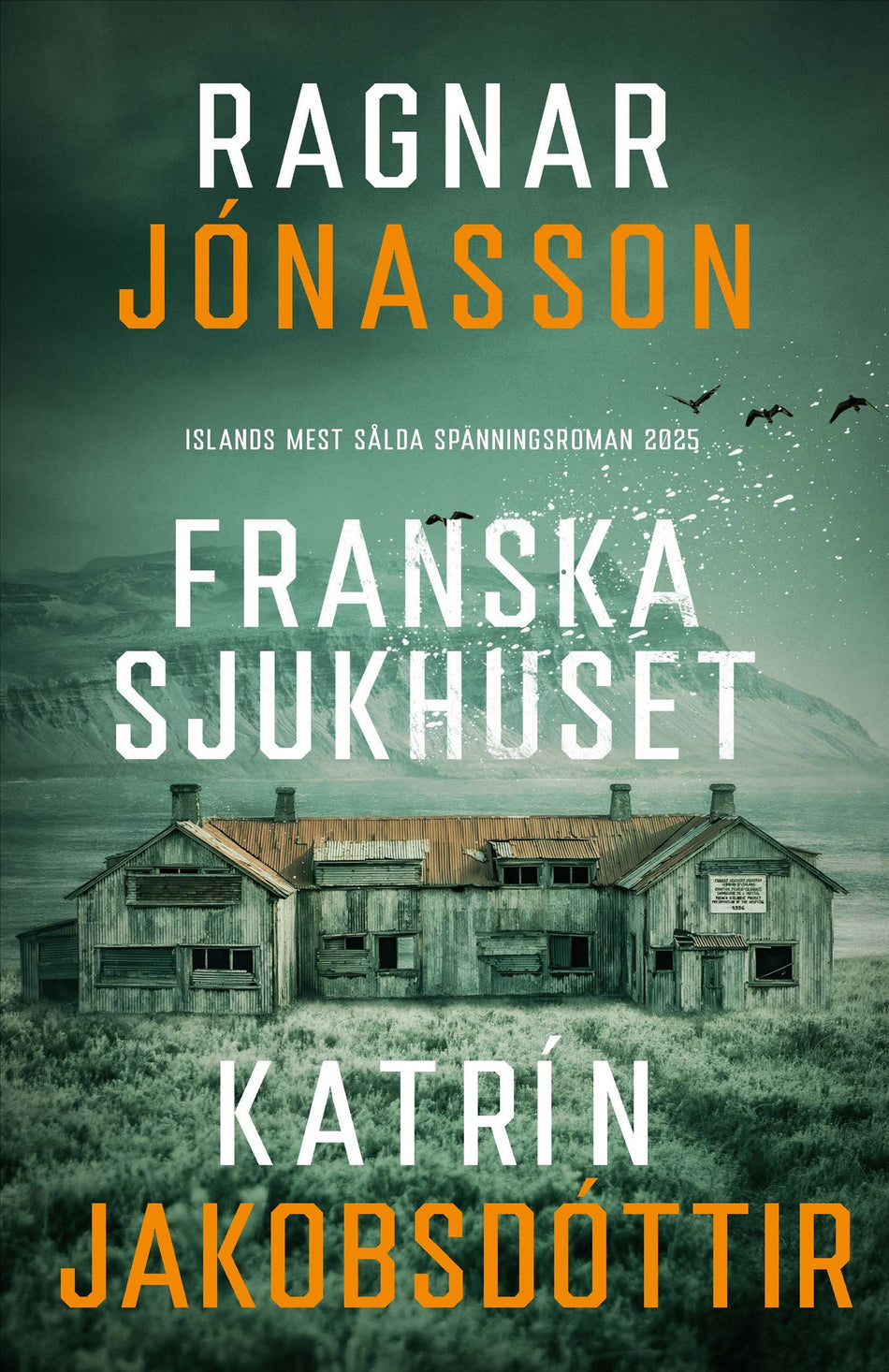 Valokuva kirjasta Ragnar Jónasson / Katrín Jakobsdóttir Franska sjukhuset, kuuluu tuoteryhmään Ruots kaunokirjat.