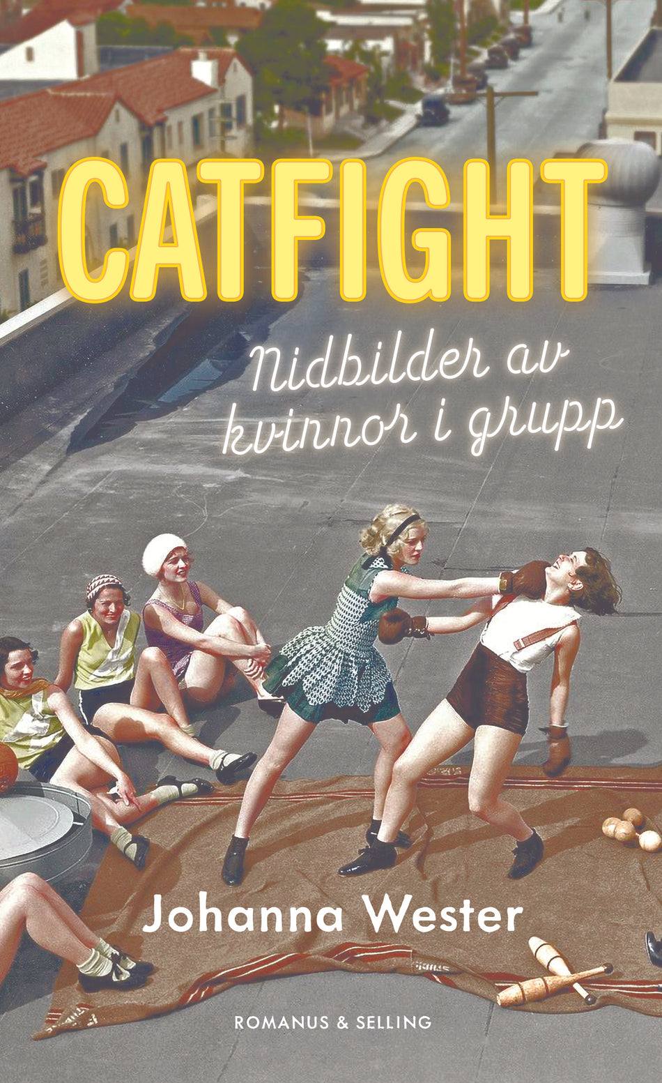 Valokuva kirjasta Johanna Wester Catfight : Nidbilder av kvinnor i grupp, kuuluu tuoteryhmään Ruots muu tieto.