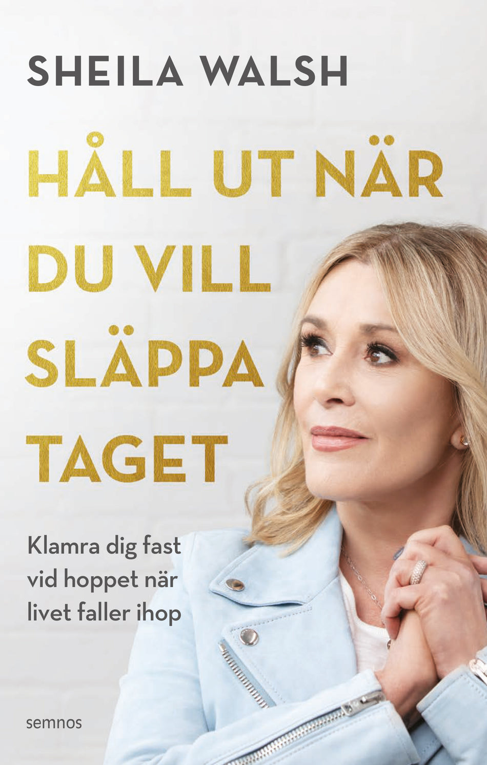 Valokuva kirjasta Sheila Walsh Håll ut när du vill släppa taget : Klamra dig fast vid hoppet när livet faller ihop, kuuluu tuoteryhmään Ruots muu tieto.