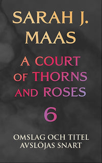 Court of Thorns and Roses - bok 6 (svensk utgåva), A