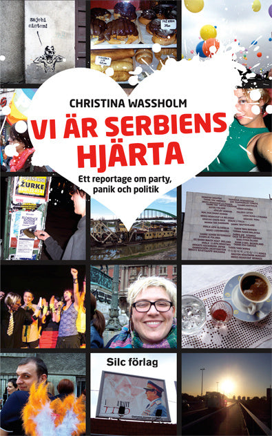 Valokuva kirjasta Christina Wassholm / Silc förlag Vi är Serbiens hjärta : ett reportage om party, panik och politik, kuuluu tuoteryhmään Ruots muu tieto.