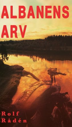 Valokuva kirjasta Rolf Rådén Albanens arv, kuuluu tuoteryhmään Ruots kaunokirjat.