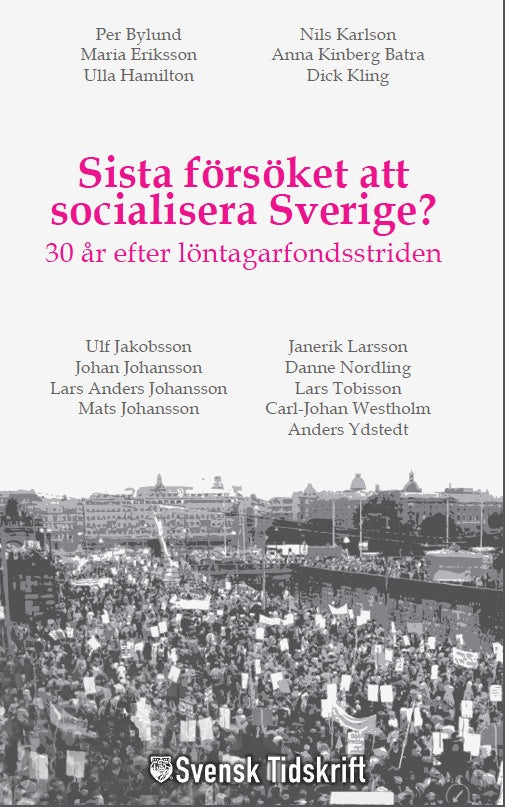 Valokuva kirjasta Anders Ydstedt / Per Bylund / Nils Karlson / Ulla Hamilton / Dick Kling / Ulf Jakobsson / Janerik Larsson / Johan Johansson / Danne Nordling / Lars Anders Johansson / Lars Tobisson / Mats Johansson / Carl-Johan Westholm / Anna Kinberg Batra Sista försöket att socialisera Sverige? : 30 år efter löntagarfondsstriden, kuuluu tuoteryhmään Ruots muu tieto.