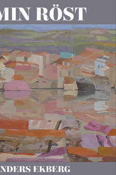 Valokuva kirjasta Anders Ekberg Min röst, kuuluu tuoteryhmään Ruots kaunokirjat.