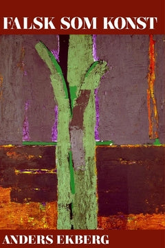 Valokuva kirjasta Anders Ekberg Falsk som konst, kuuluu tuoteryhmään Ruots kaunokirjat.