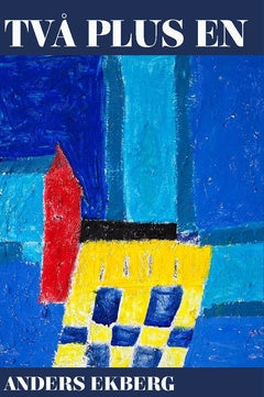 Valokuva kirjasta Anders Ekberg Två plus en, kuuluu tuoteryhmään Ruots kaunokirjat.