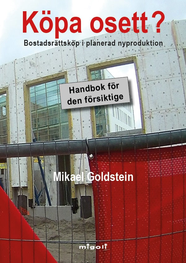 Valokuva kirjasta Mikael Goldstein Köpa osett? : bostadsrättsköp i planerad nyproduktion - handbok för den försiktige, kuuluu tuoteryhmään Ruots muu tieto.