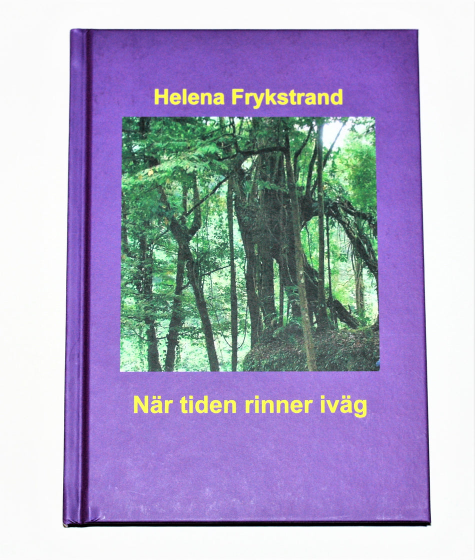 Valokuva kirjasta Helena Frykstrand När tiden rinner iväg, kuuluu tuoteryhmään Ruots muu tieto.