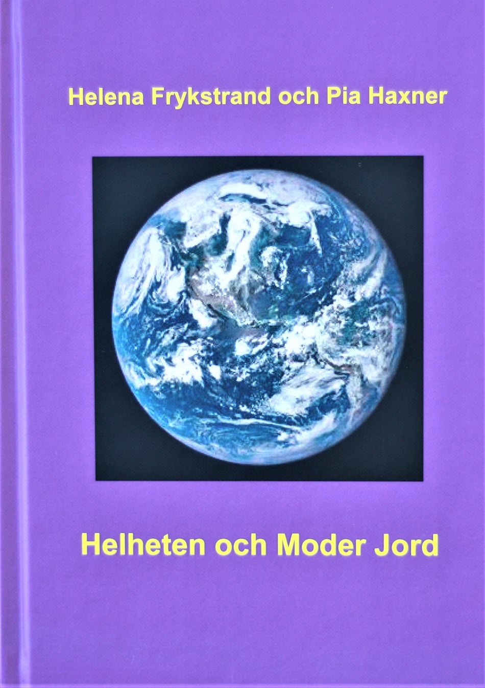 Valokuva kirjasta Helena Frykstrand / Pia Haxner Helheten och Moder Jord, kuuluu tuoteryhmään Ruots muu tieto.