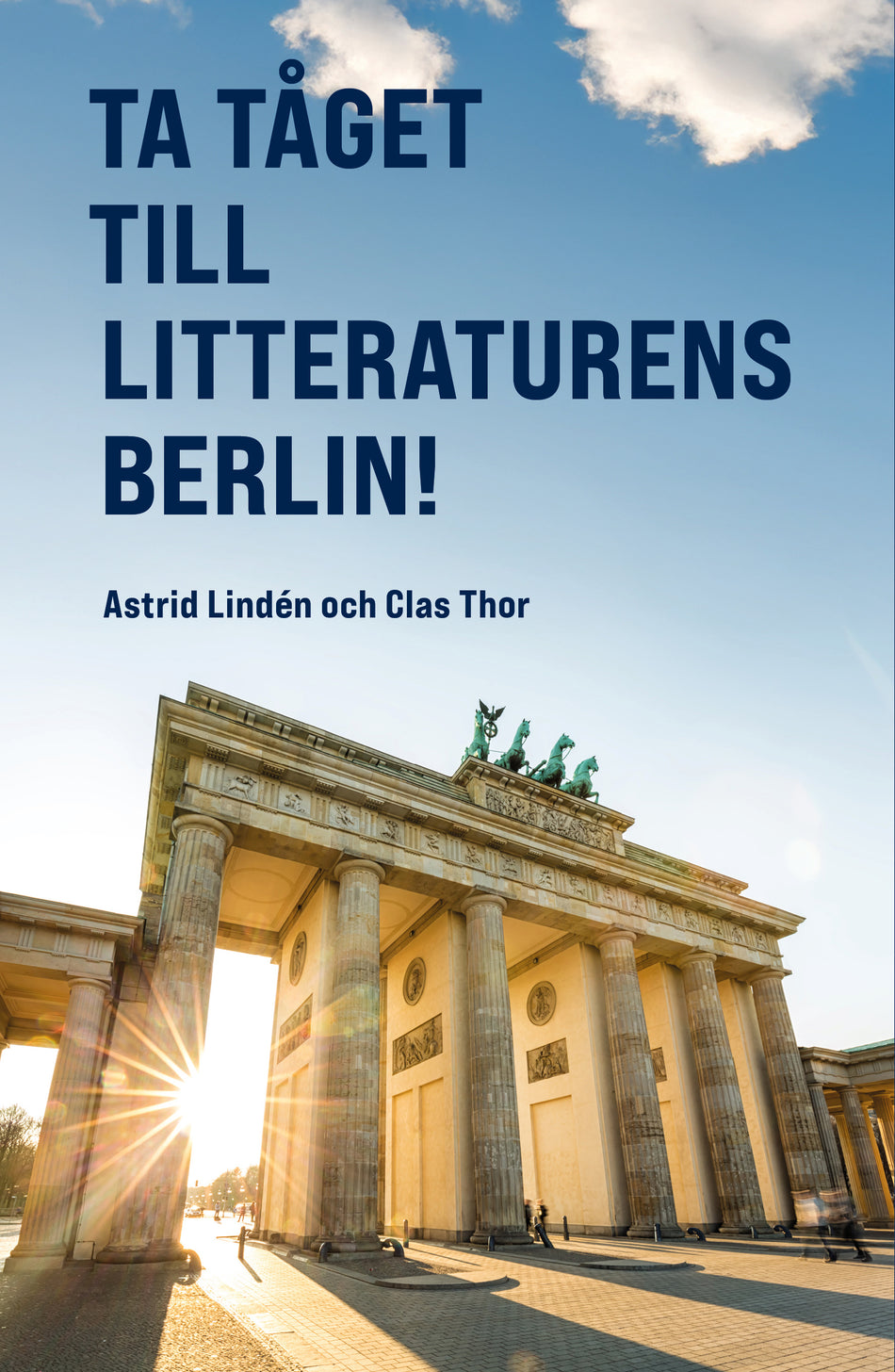 Valokuva kirjasta Astrid Lindén / Clas Thor Ta tåget till litteraturens Berlin! En klimatsmart resebok, kuuluu tuoteryhmään Ruots harrasteet taide.