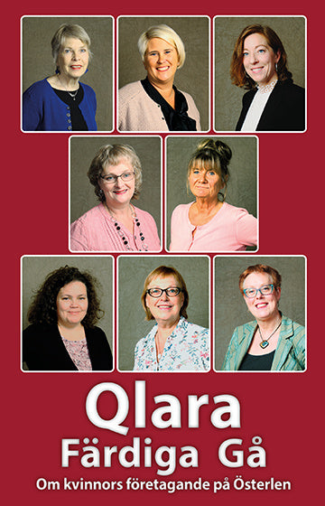 Valokuva kirjasta Petra Ariton / Elisabet Dahlqvist / Gaby Gummesson / Cecilia Granquist Dahmén / Anette Harbo / Lena Johnson / Linda Ohlsson / Annette Rydberg / Ylva Stockelberg Qlara färdiga gå : om kvinnors företagande på Österlen, kuuluu tuoteryhmään Ruots muu tieto.