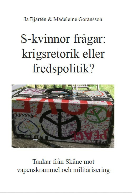 Valokuva kirjasta Ingalill Bjartén / Madeleine Göransson S-kvinnor frågar: krigsretorik eller fredspolitik?, kuuluu tuoteryhmään Ruots muu tieto.