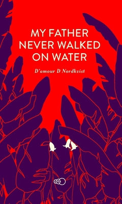 Valokuva kirjasta D'amour D. Nordkvist My father never walked on water : an exceptional story about an exceptional man, kuuluu tuoteryhmään Ruots muu tieto.