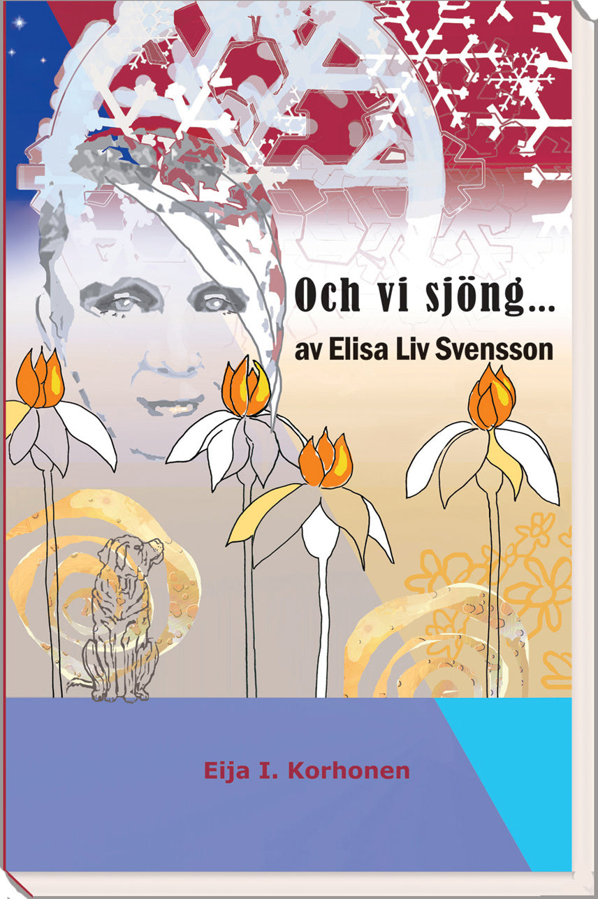 Valokuva kirjasta Eija I. Korhonen Och vi sjöng ... av Elisa Liv Svensson, kuuluu tuoteryhmään Ruots kaunokirjat.