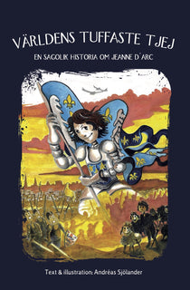 Världens tuffaste tjej : en sagolik historia om Jeanne D'arc