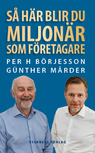 Valokuva kirjasta Per H Börjesson / Günther Mårder Så här blir du miljonär som företagare, kuuluu tuoteryhmään Ruots muu tieto.