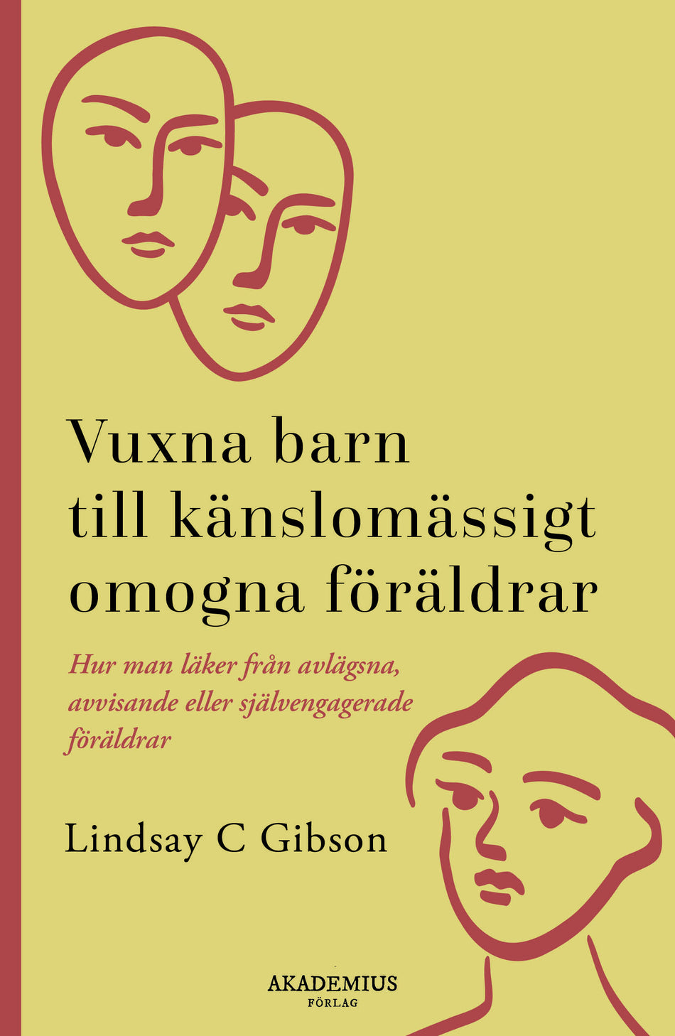 Valokuva kirjasta Lindsay C. Gibson Vuxna barn till känslomässigt omogna föräldrar : så läker du efter en uppväxt med avvisande eller självupptagna föräldrar, kuuluu tuoteryhmään Ruots muu tieto.