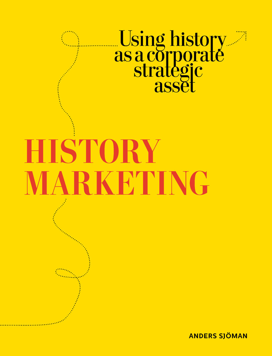 Valokuva kirjasta Anders Sjöman History marketing : using history as a corporate strategic asset, kuuluu tuoteryhmään Ruots muu tieto.