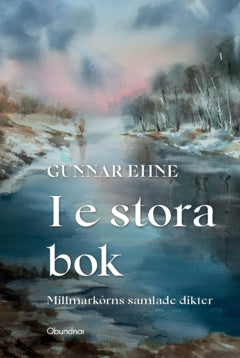 Valokuva kirjasta Gunnar Ehne I e stora bok : Millmarkôrns samlade dikter, kuuluu tuoteryhmään Ruots muu tieto.