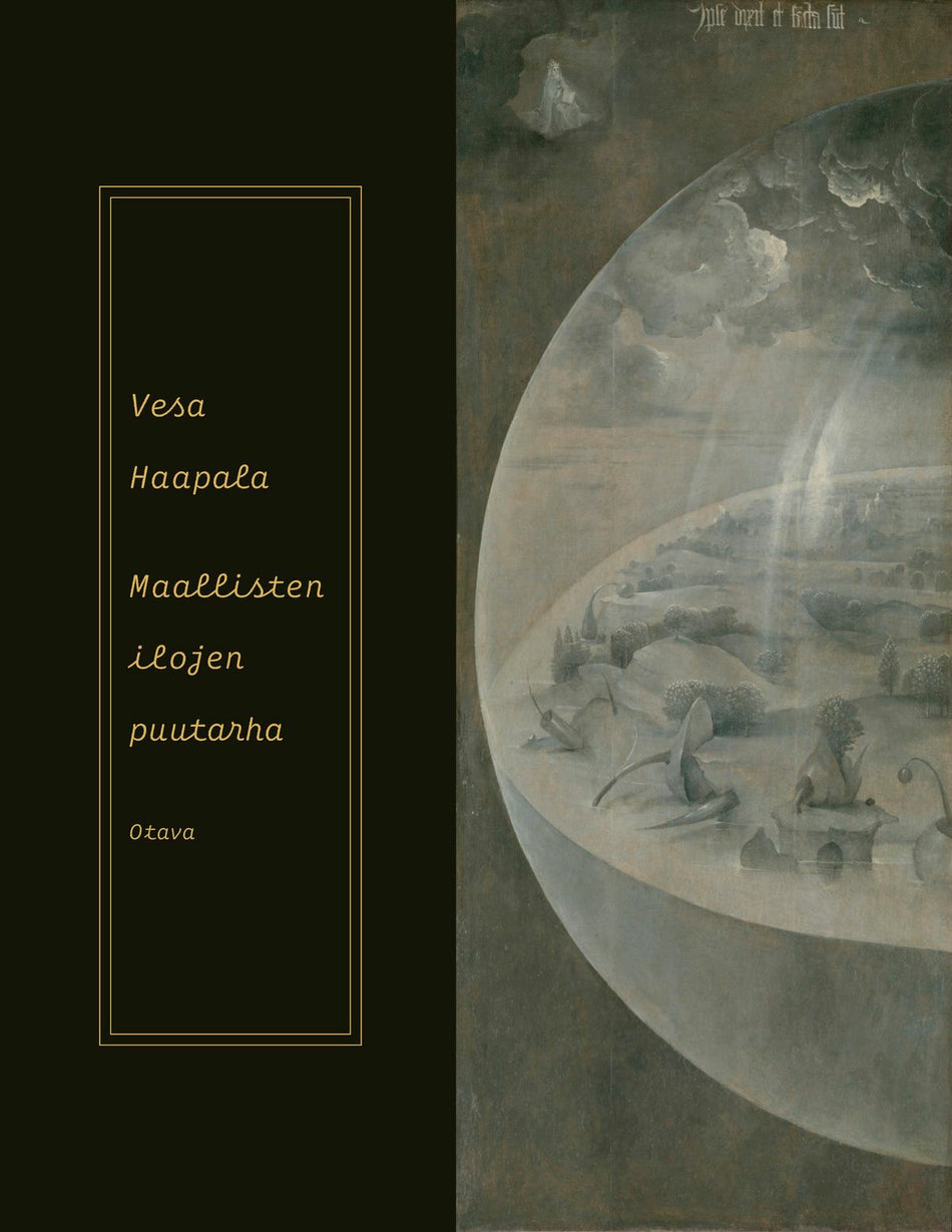 Valokuva kirjasta Vesa Haapala Maallisten ilojen puutarha, kuuluu tuoteryhmään Runot.