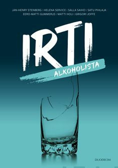 Valokuva kirjasta Jan-Henry Stenberg / Helena Service / Salla Saiho / Satu Pihlaja / Eero-Matti Gummerus / Matti Holi / Joffe Grigori Irti alkoholista, kuuluu tuoteryhmään Terveys kasvatus.