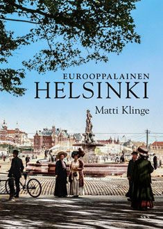 Valokuva kirjasta Matti Klinge Eurooppalainen Helsinki, kuuluu tuoteryhmään Historia.