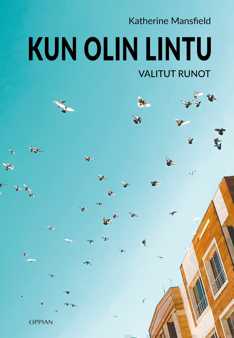Lintu Raju Kun olin lintu - Valitut runot - Katherine Mansfield - Pehmeäkantinen ...