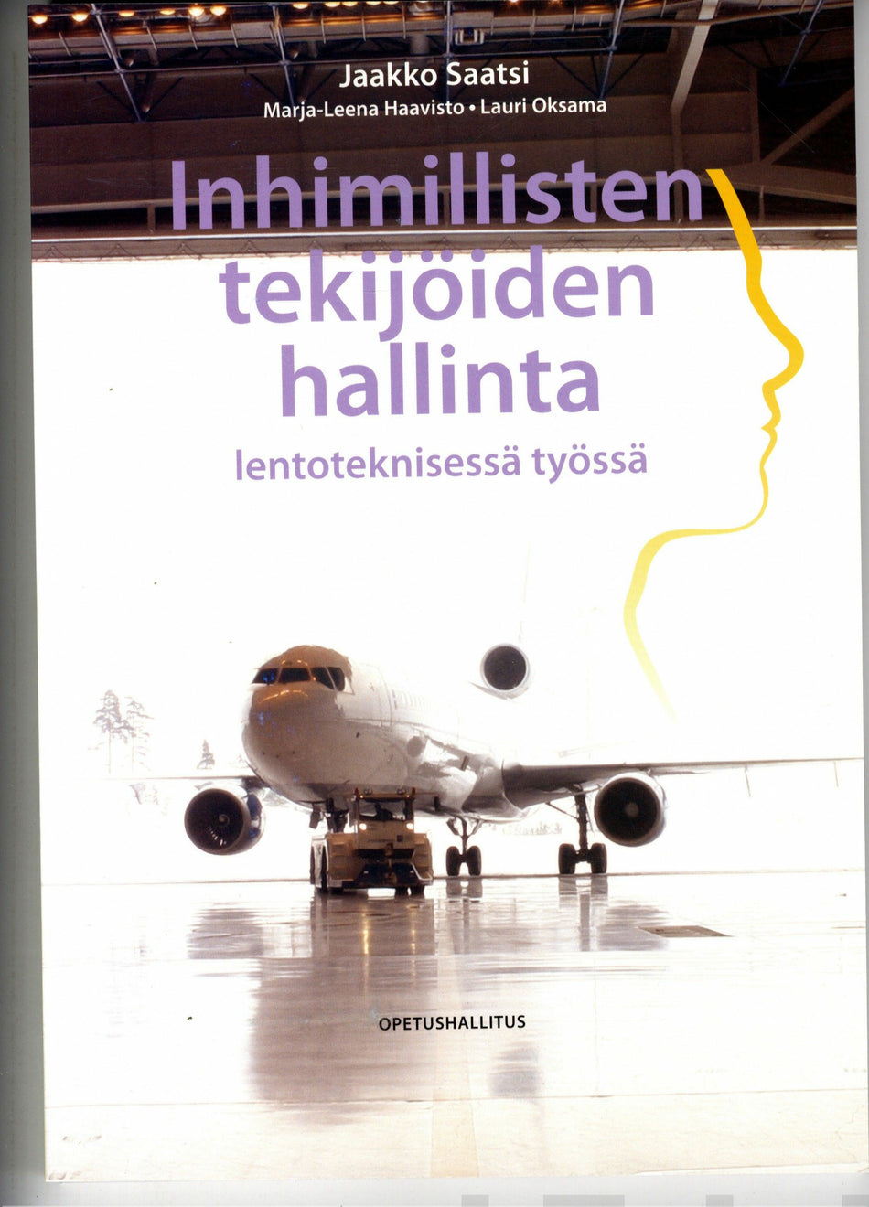 Valokuva kirjasta Jaakko Saatsi / Marja-Leena Haavisto / Lauri Oksama Inhimillisten tekijöiden hallinta lentoteknisessä työssä, kuuluu tuoteryhmään K-kirjat.
