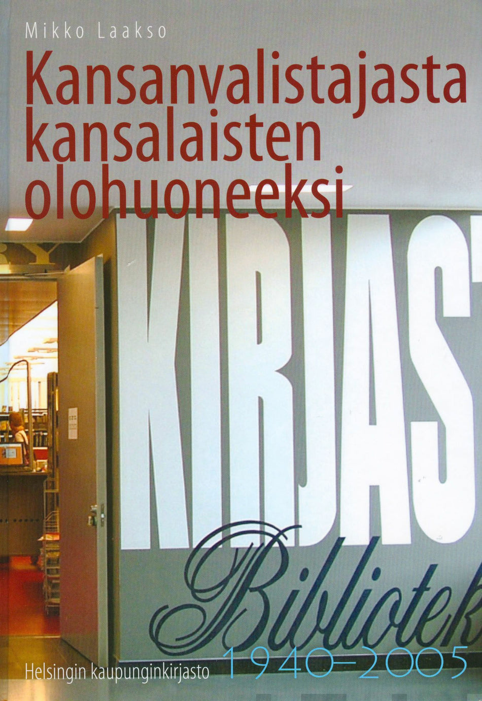 Valokuva kirjasta Mikko Laakso Kansanvalistajasta kansalaisten olohuoneeksi, kuuluu tuoteryhmään Muut tietokirjat.