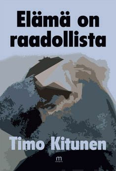 Valokuva kirjasta Timo Kitunen Elämä on raadollista, kuuluu tuoteryhmään Muut kaunokirjat.
