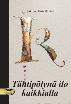 Valokuva kirjasta Kiki W. Kuivalainen Tähtipölynä ilo kaikkialla, kuuluu tuoteryhmään Runot.