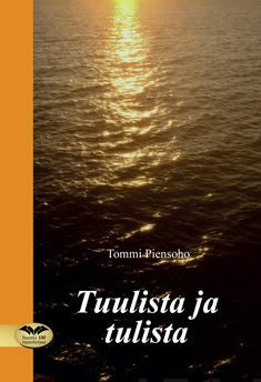 Valokuva kirjasta Tommi Piensoho Tuulista ja tulista, kuuluu tuoteryhmään Runot.