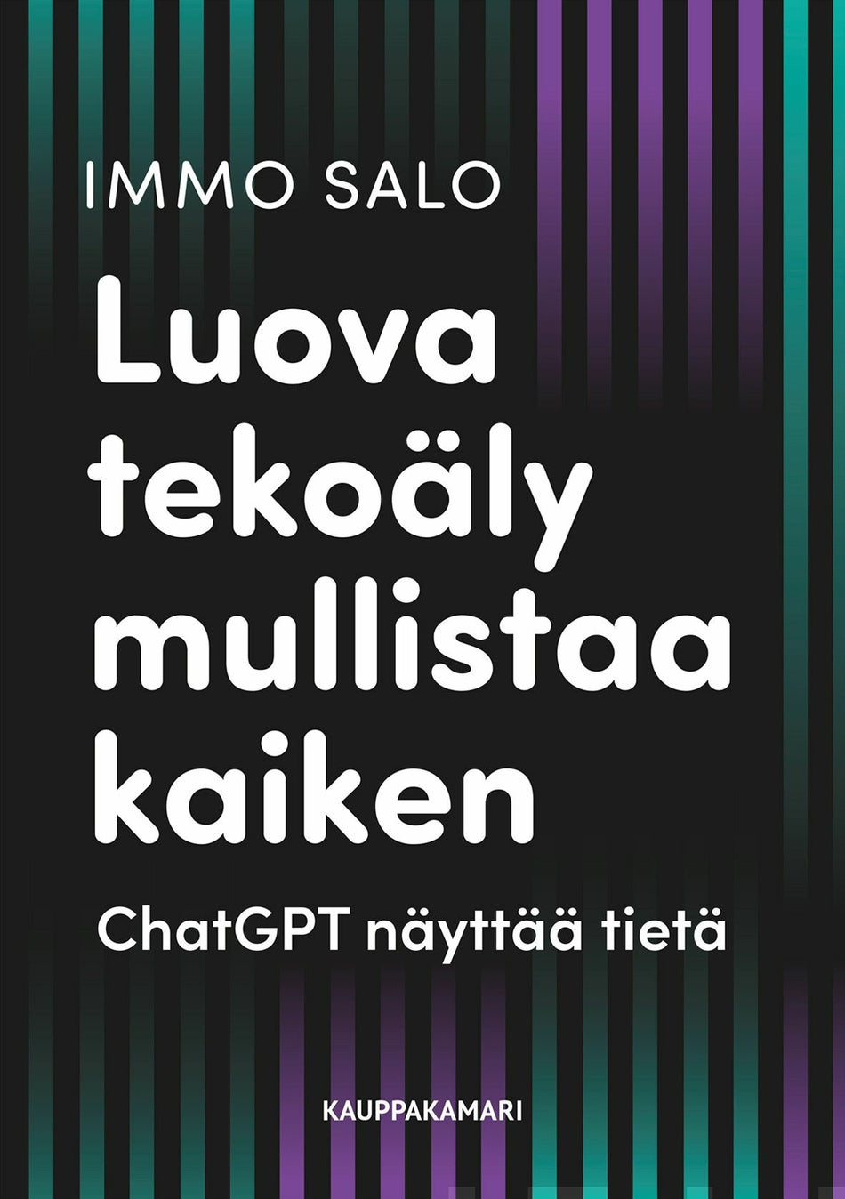 Valokuva kirjasta Immo Salo Luova tekoäly mullistaa kaiken, kuuluu tuoteryhmään It-kirjat.