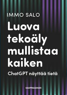 Valokuva kirjasta Immo Salo Luova tekoäly mullistaa kaiken, kuuluu tuoteryhmään E-kirjat tieto.