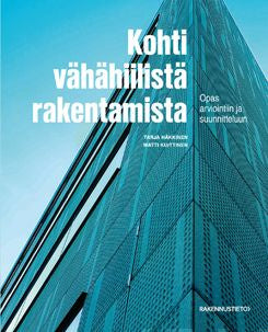 Valokuva kirjasta Tarja Häkkinen / Matti Kuittinen Kohti vähähiilistä rakentamista, kuuluu tuoteryhmään E-kirjat tieto.