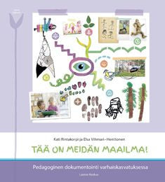 Valokuva kirjasta Kati Rintakorpi / Elsa Vihmari- Henttonen Tää on meidän maailma!, kuuluu tuoteryhmään K-kirjat.