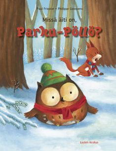 Valokuva kirjasta Paul Friester / Philippe Goossens Missä äiti on, Parku-Pöllö?, kuuluu tuoteryhmään Lasten kuvakirjat.