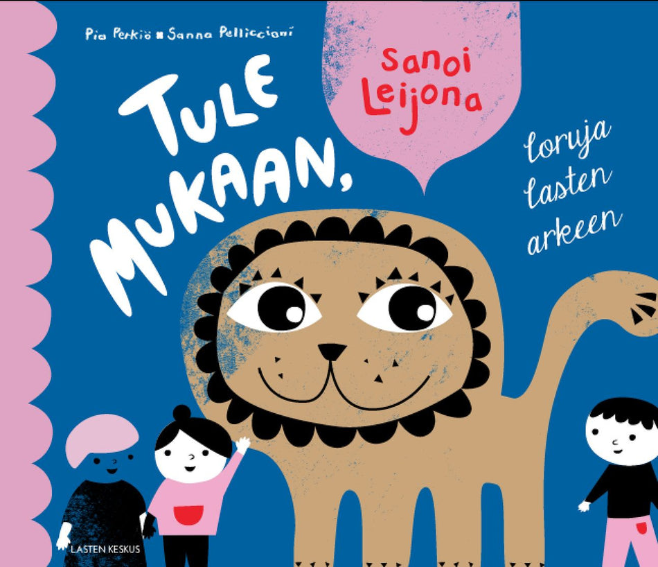 Valokuva kirjasta Pia Perkiö Tule mukaan, sanoi Leijona, kuuluu tuoteryhmään Lasten romaanit lorut ja runot.