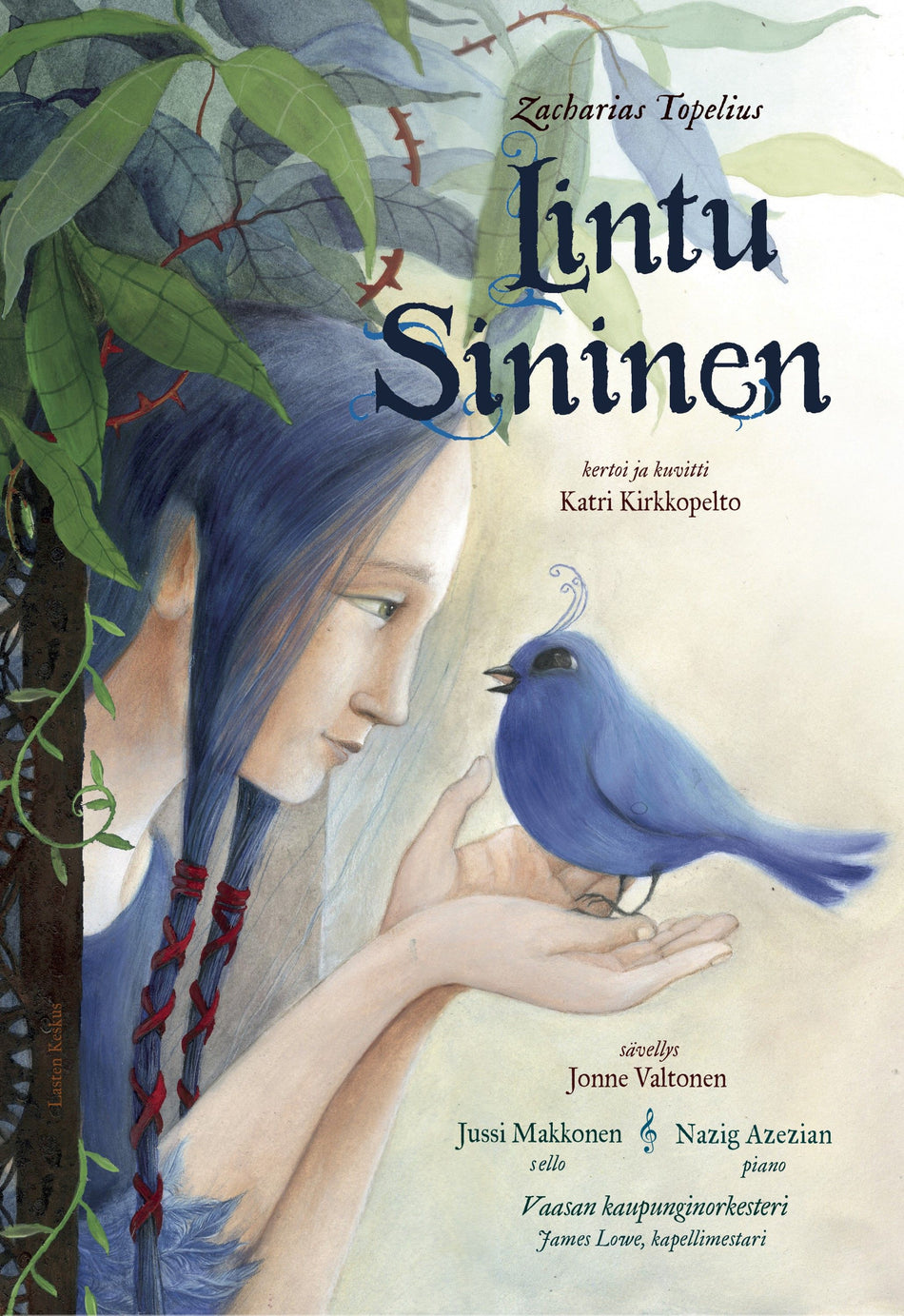 Valokuva kirjasta Katri Kirkkopelto / Zacharias Topelius Lintu Sininen (+cd), kuuluu tuoteryhmään Lasten kuvakirjat.