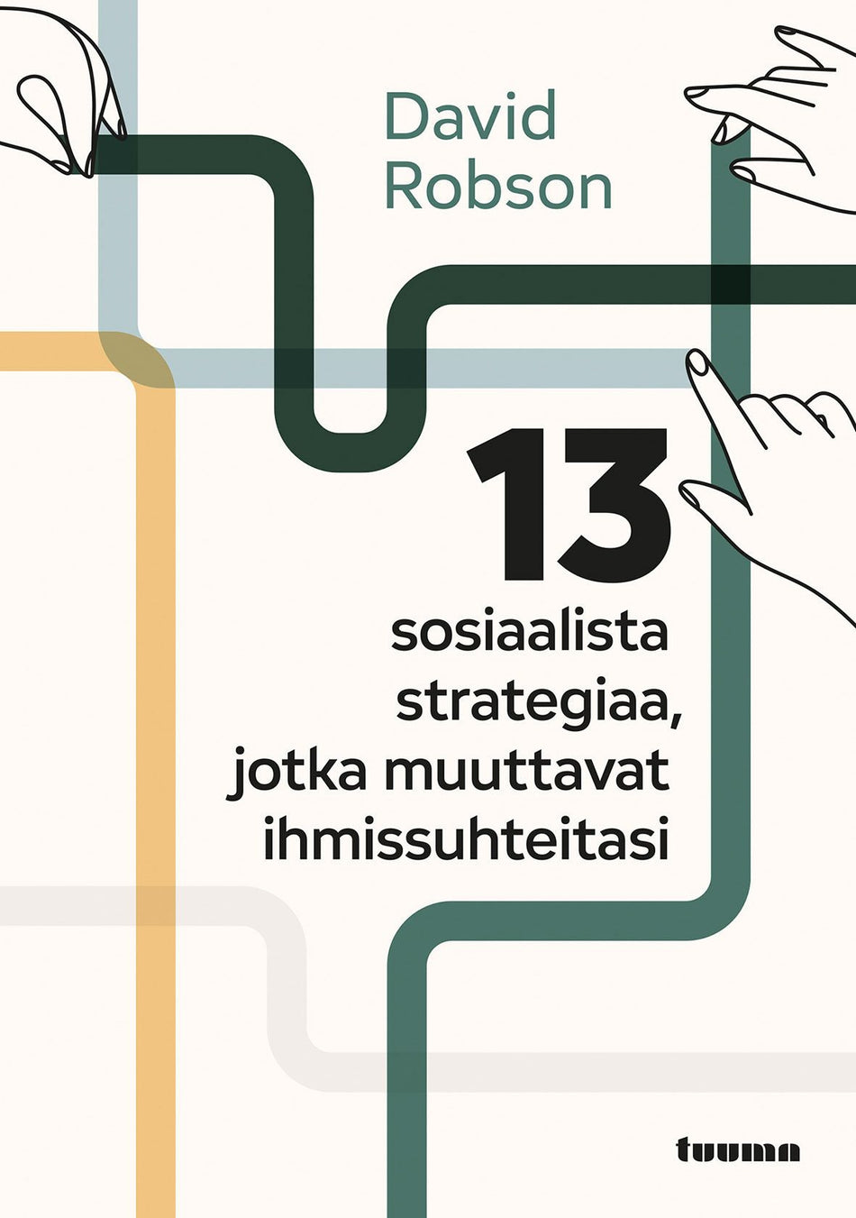 Valokuva kirjasta David Robson 13 sosiaalista strategiaa, jotka muuttavat ihmissuhteitasi, kuuluu tuoteryhmään Psykologia filosofia.