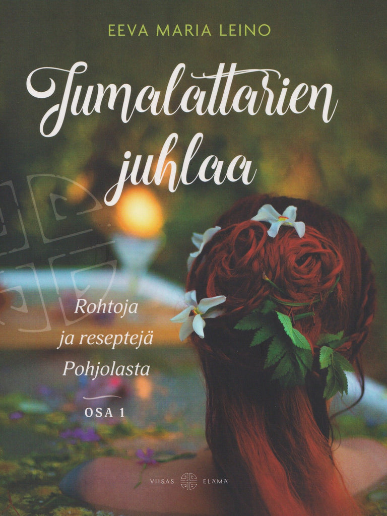 Jumalattarien juhlaa - Rohtoja ja reseptejä Pohjolasta - Eeva Maria ...
