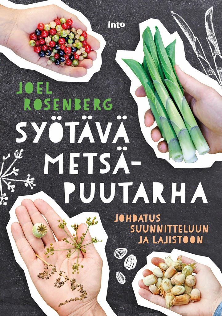Syötävä metsäpuutarha - Johdatus suunnitteluun ja lajistoon - Joel ...