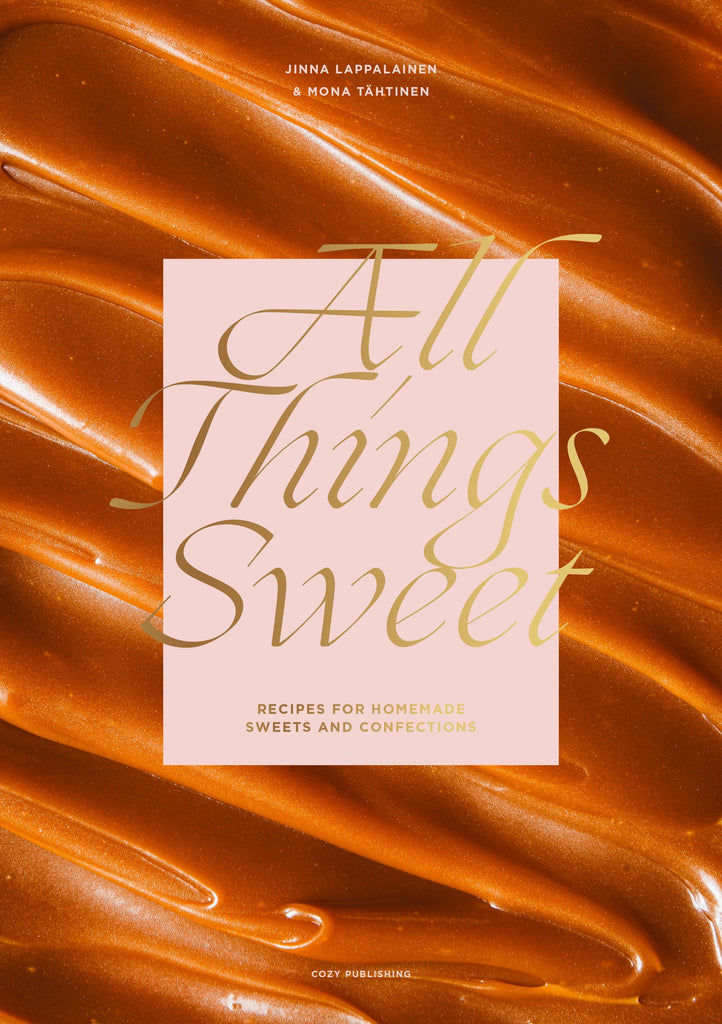All Things Sweet – Recipes for homemade Sweets and Confections - Jinna ...