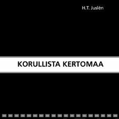 Valokuva kirjasta H.T. Juslén Korullista kertomaa, kuuluu tuoteryhmään Runot.