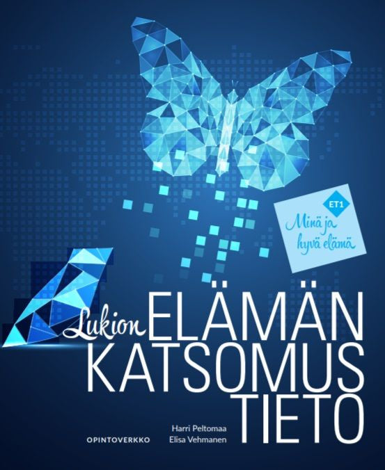Valokuva kirjasta Harri Peltomaa / Saija Hongisto-Peltomaa / Milla Suvikas / Tapio Turpeinen / Elisa Vehmanen Lukion elämänkatsomustieto ET1 LOPS21, kuuluu tuoteryhmään Lukiokirjat.