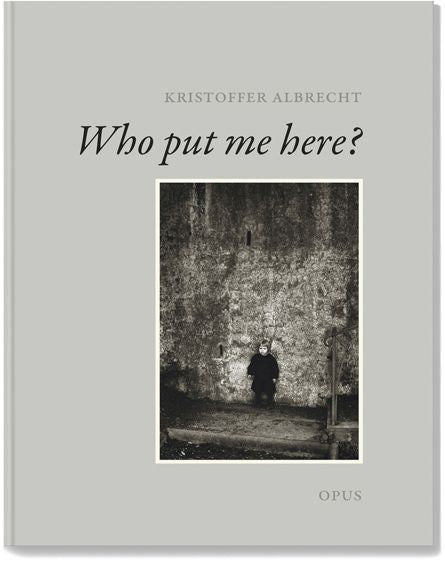 Valokuva kirjasta Kristoffer Albrecht Who put me here?, kuuluu tuoteryhmään Taiteet.