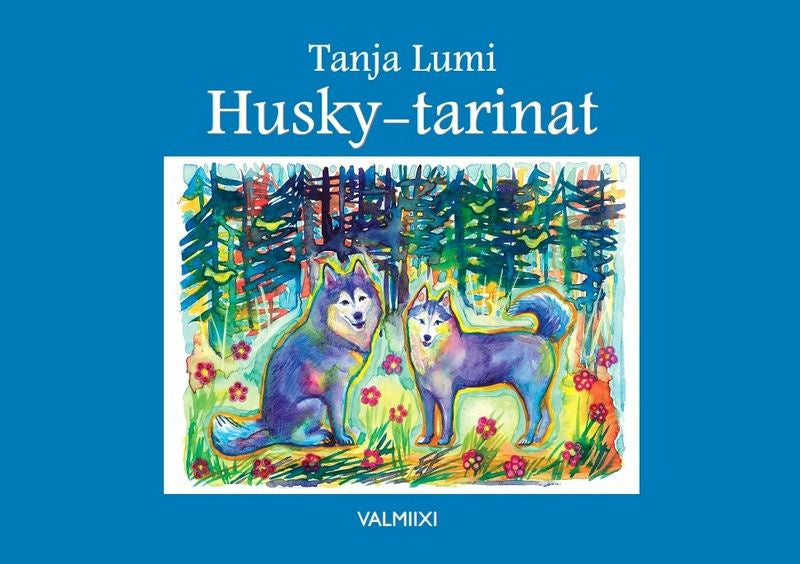 Valokuva kirjasta Tanja Lumi Husky-tarinat, kuuluu tuoteryhmään Lasten kuvakirjat.