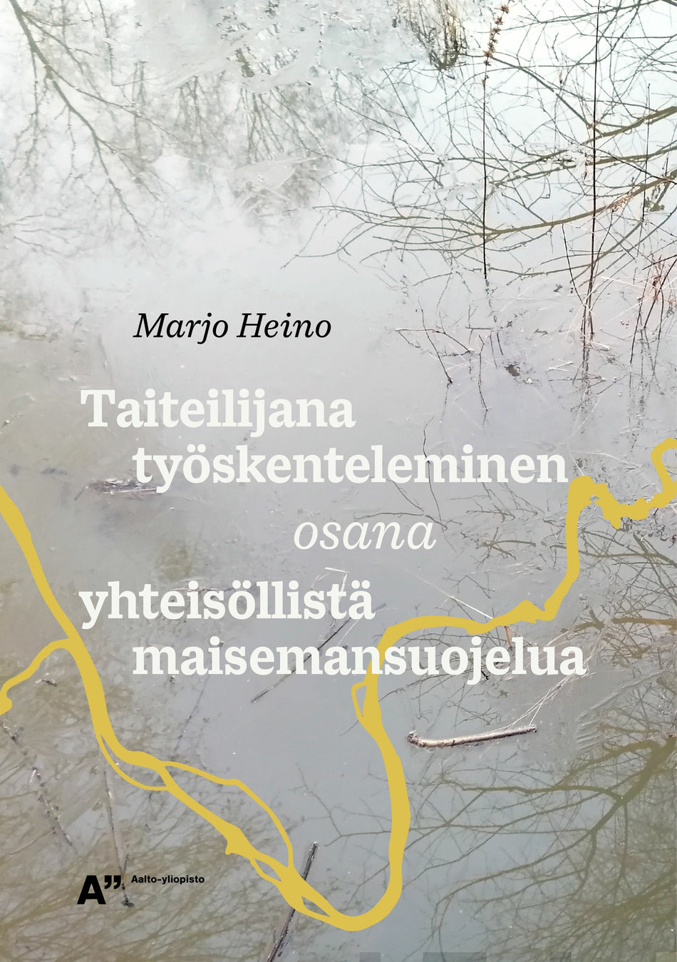 Valokuva kirjasta Marjo Heino Taiteilijana työskenteleminen osana yhteisöllistä maisemansuojeluja, kuuluu tuoteryhmään Taiteet.